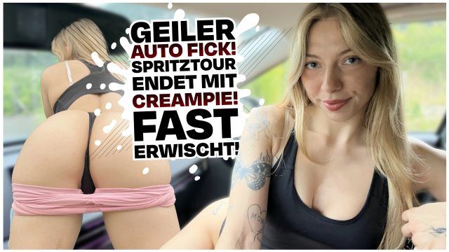 Autofick mit NeleSommer! Sie bekommt einen geilen Creampie