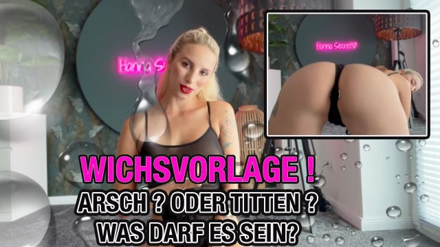 Wixx auf mich! Arsch oder Titten, wo spritzt du hin? @ Hanna-Secret