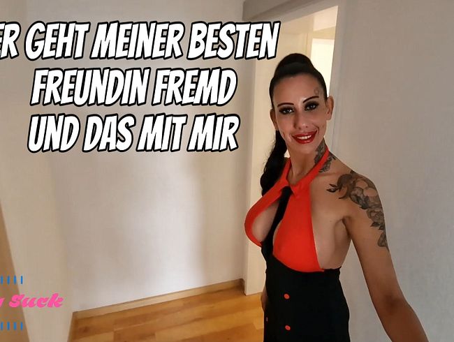 Die beste Freundin betrügen... ich ficke seinen besten Freund (Candy Suck)